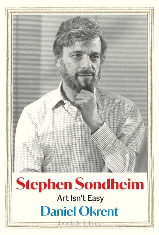 Stephen Sondheim: Art Isn’t Easy (Jewish Lives) cover image