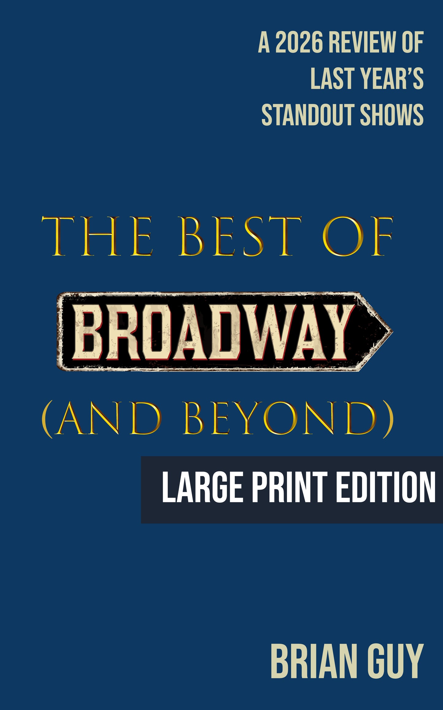 The Best of Broadway (and Beyond): A 2026 Review of Last Year's Standout Shows (Large Print Edition)